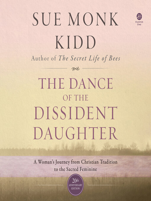 Title details for The Dance of the Dissident Daughter by Sue Monk Kidd - Wait list